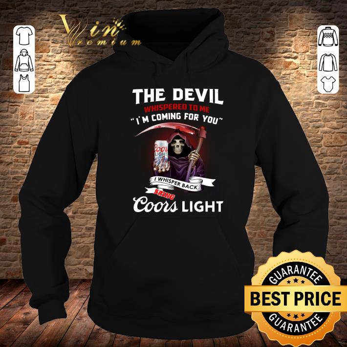 Official The devil whispered to me i'm coming for you i whispered back bring Coors light shirt 1 The devil whispered to me i'm coming for you i whispered back bring Coors light shirt