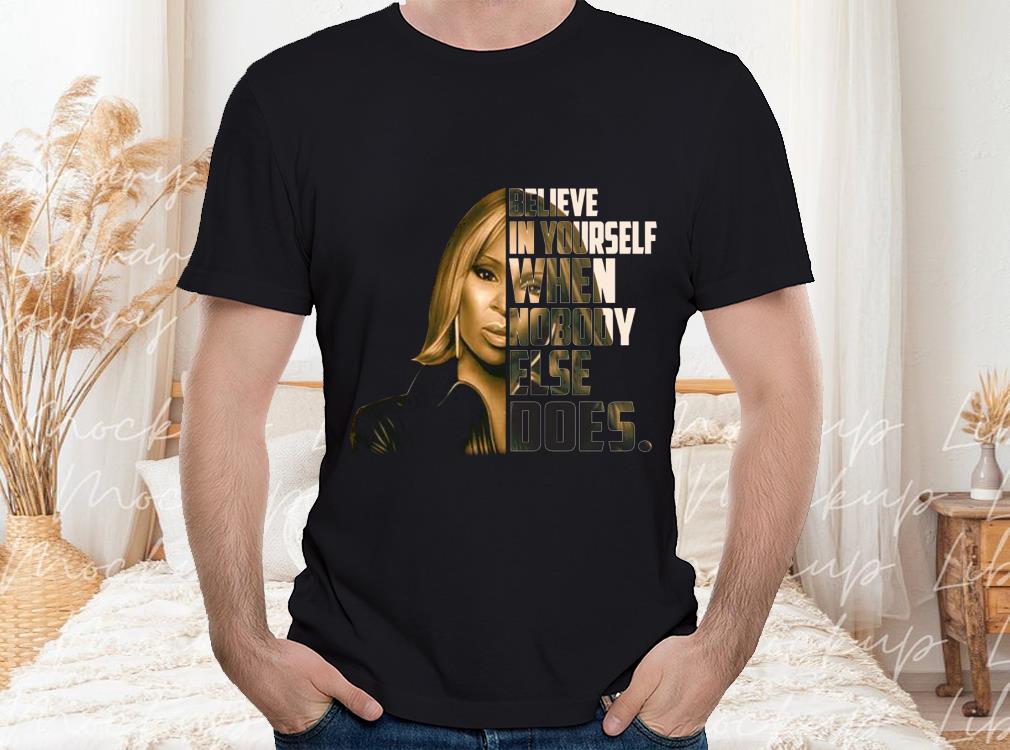 Believe In Yourself When Nobody Else Does Shirt, Janet Jackson Shirt 2