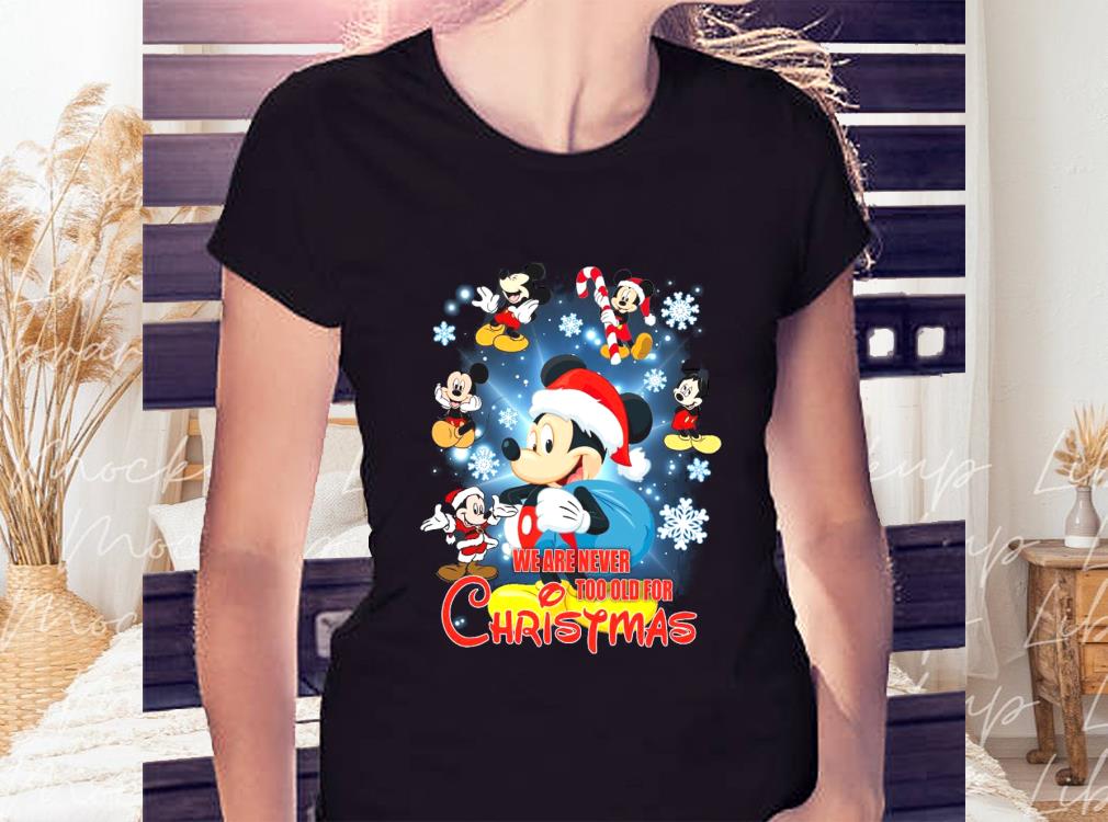 Mickey Mouse We Are Never Too Old For Christmas T-shirt, Mickey Mouses Santa Christmas T-shirt 2 Mickey Mouse We Are Never Too Old For Christmas T-shirt, Mickey Mouses Santa Christmas T-shirt