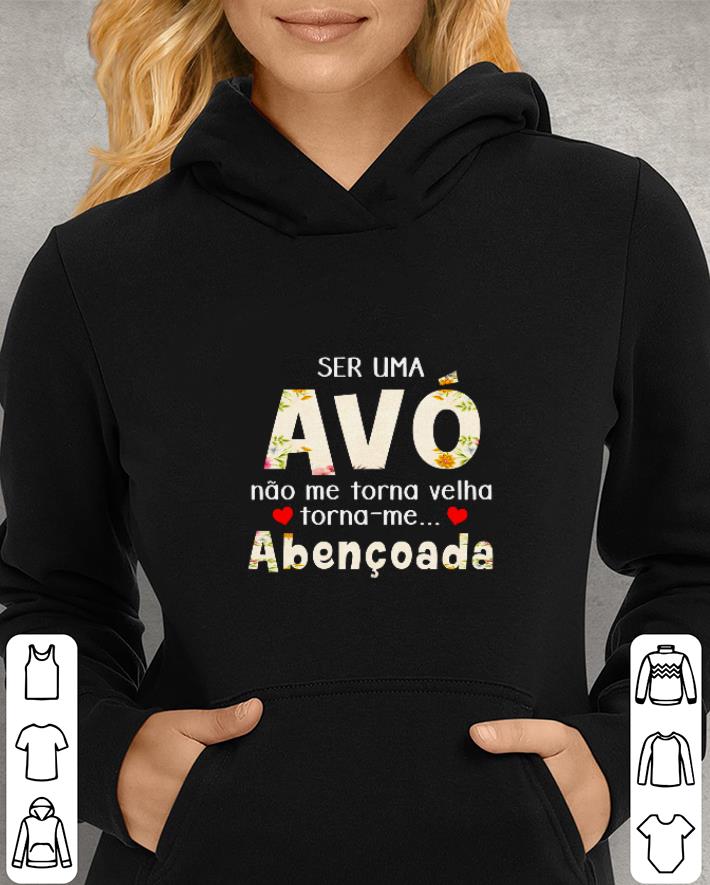 Ser uma avo nao me torna velha shirt Ser uma avo nao me torna velha shirt 4 - Ser uma avo nao me torna velha shirt