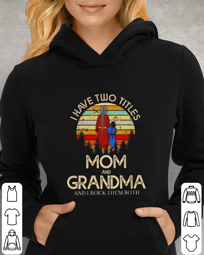 Sunset i have two titles mom and grandma and i rock them both shirt Sunset i have two titles mom and grandma and i rock them both shirt 4 - Sunset i have two titles mom and grandma and i rock them both shirt