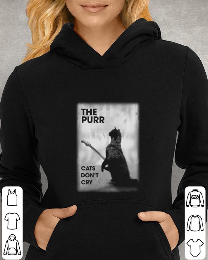 The purr cats don't cry shirt The purr cats don t cry shirt 4 - The purr cats don't cry shirt