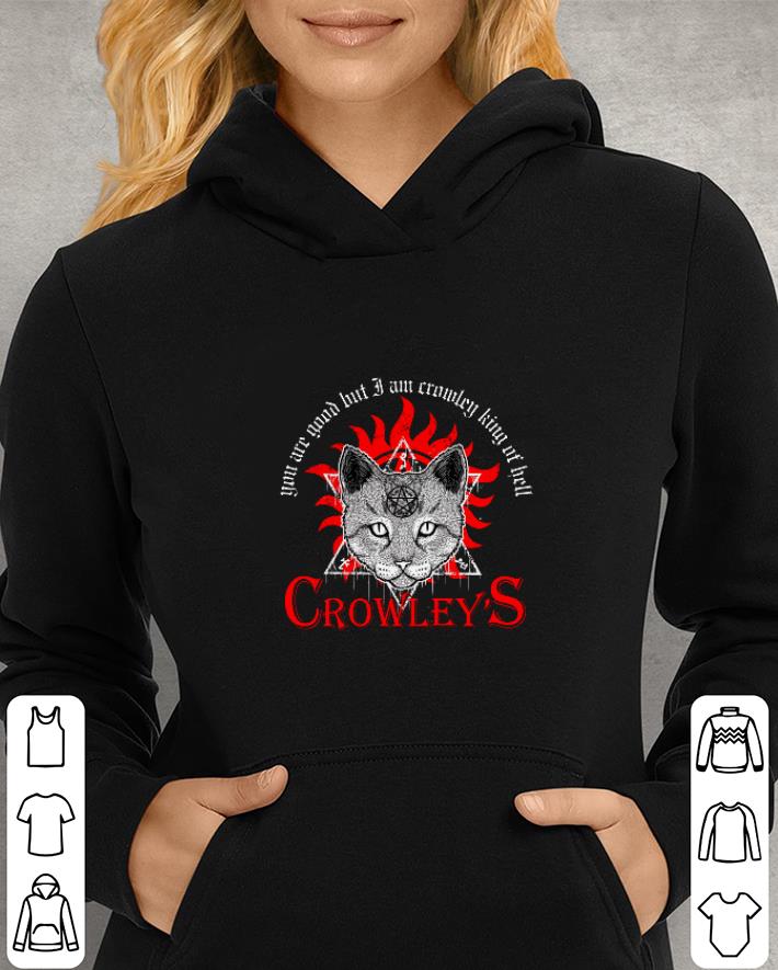 You are good hut i am Crowley king of hell Crowley's shirt You are good hut i am Crowley king of hell Crowley s shirt 4 - You are good hut i am Crowley king of hell Crowley's shirt