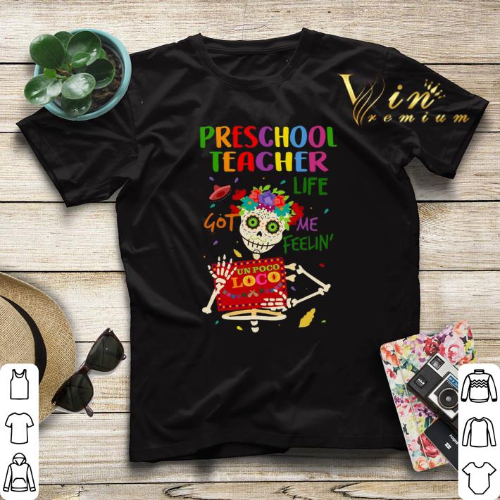 Skull Preschool teacher life got me feelin' un poco loco shirt sweater Skull Preschool teacher life got me feelin un poco loco shirt sweater 4 - Skull Preschool teacher life got me feelin' un poco loco shirt sweater