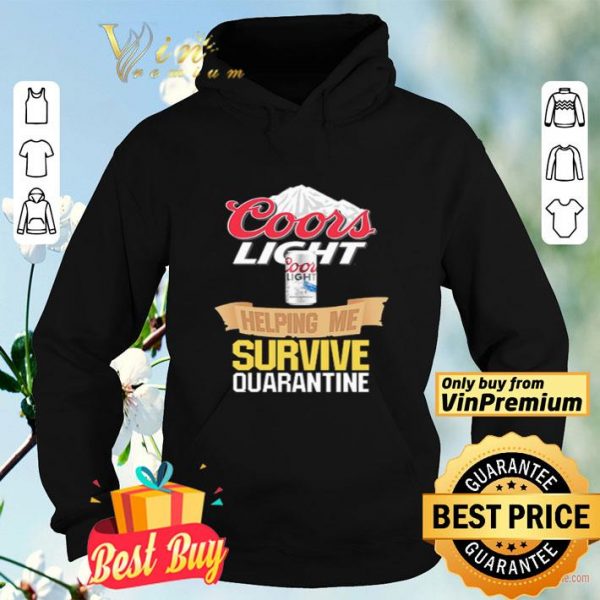 Coors Light helping me survive quarantine Covid-19 shirt