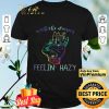 With The Daisies Feelin Hazy shirt