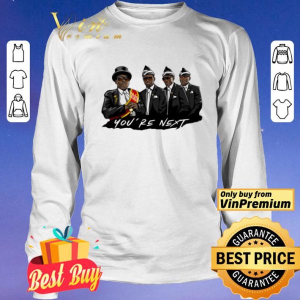 Coffin Dance Memes Compilation You're Next shirt