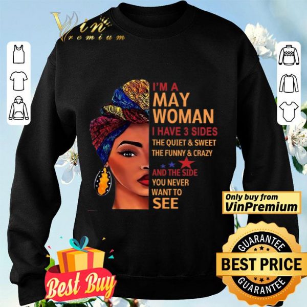 I'm A Woman I Have 3 Sides The Quiet & Sweet The Funny & Crazy And The Side shirt