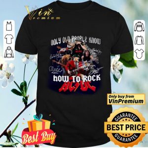 AC DC Only Old People Know How To Rock Signature shirt