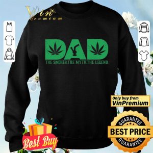 Cannabis Dad The Smoker The Myth The Legend shirt