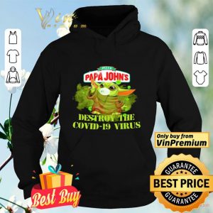 Pizza papa johns baby yoda destroy the covid19 virus shirt