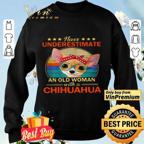 Never Underestimate An Old A Chihuahua Vintage shirt