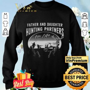 father and daughter hunting partners for life shirt