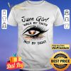 Eyes June Girl Walk By Faith Not By Sight shirt