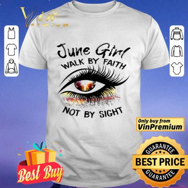 Eyes June Girl Walk By Faith Not By Sight shirt