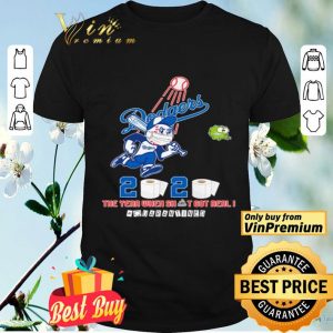 Los Angeles Dodgers 2020 the year when shit got real #quarantined shirt