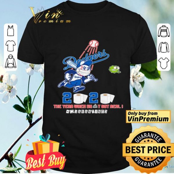 Los Angeles Dodgers 2020 the year when shit got real #quarantined shirt