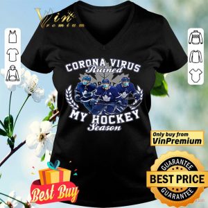 Corona Virus ruined Toronto Maple Leafs my hockey seasons shirt