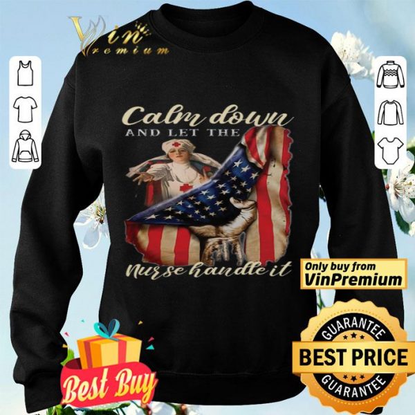 Calm Down And Let The Nurse Handle It American Flag shirt