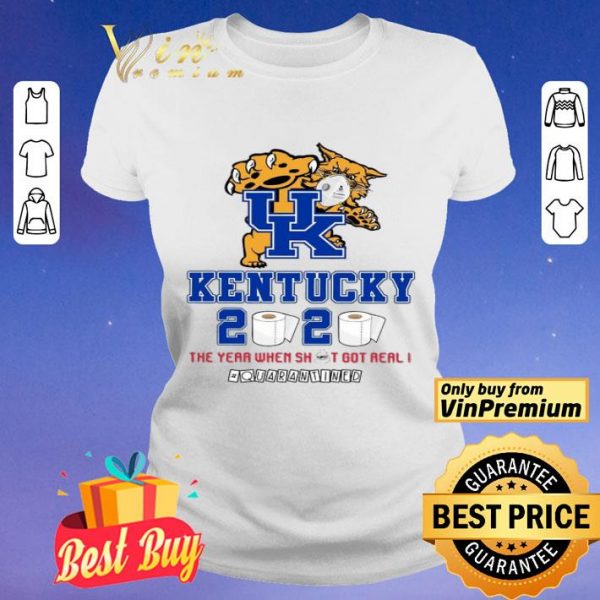 University Kentucky 2020 The Year When Shit Got Real Quarantined shirt