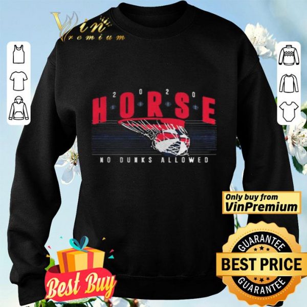 HORSE 2020 No Dunks Allowed shirt
