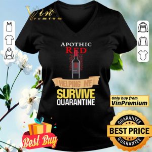 Apothic Red helping me survive quarantine shirt