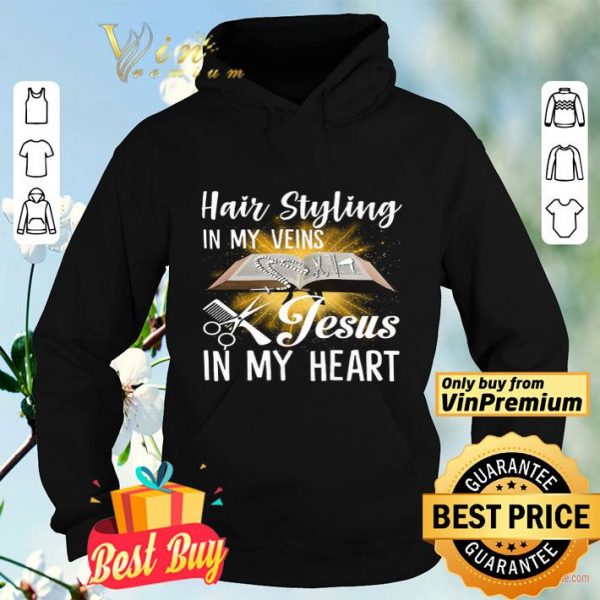 Hair Stylish In My Veins Jesus In My Heart shirt