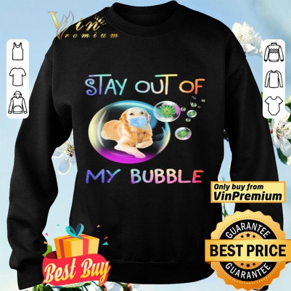 Golden Retriever stay out of my bubble Coronavirus shirt
