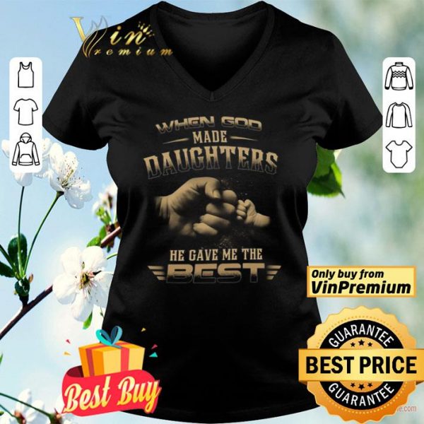 When God Made Daughters He Gave Me The Best shirt