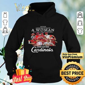 Never underestimate a woman who understands baseball and love St. Louis Cardinals shirt