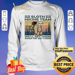 Sloth Hiking Team We'll Get There When We Get There Vintage shirt