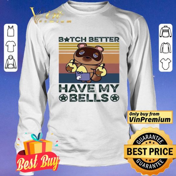 Bitch Better Have My Bells Vintage shirt