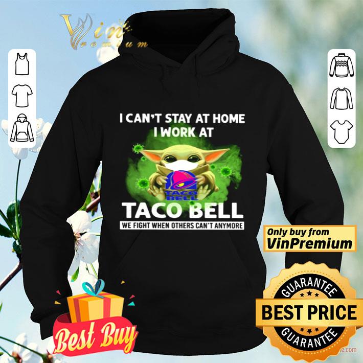 Baby Yoda I can’t stay at home I work at Taco Bell Covid 19 shirt Baby Yoda I can’t stay at home I work at Taco Bell Covid 19 shirt
