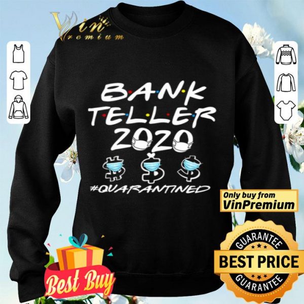 Bank Teller 2020 #quarantined shirt