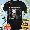 Jackson Voorhees be kind to Pitbulls or I will kill you shirt