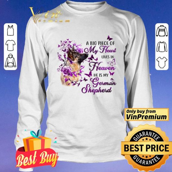 Dog A Big Piece Of My Heart Lives In Heaven He Is My German Shepherd shirt
