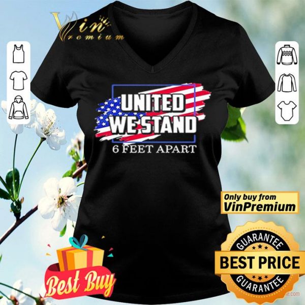 United We Stand 6 Feet Apart shirt