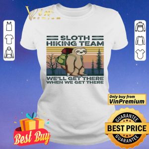 Sloth Hiking Team We'll Get There When We Get There Vintage shirt