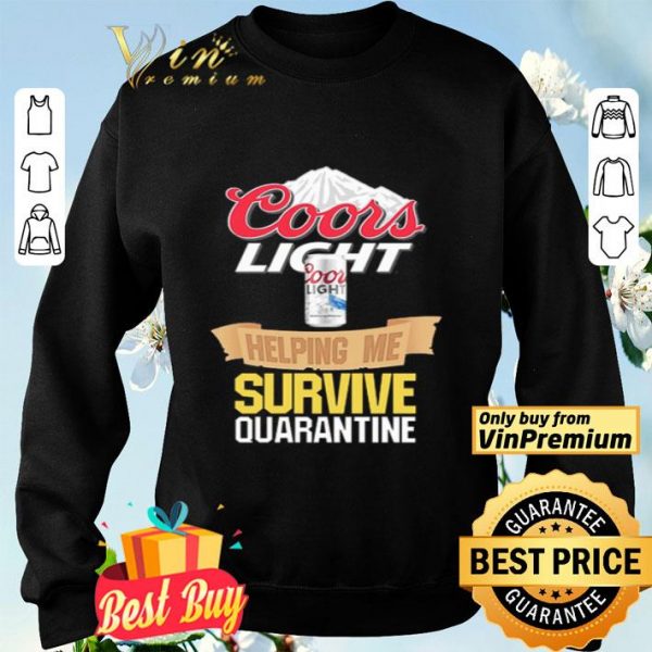Coors Light helping me survive quarantine Covid-19 shirt
