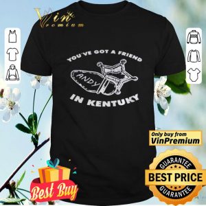 Youve got friend Andy in Kentucky shirt