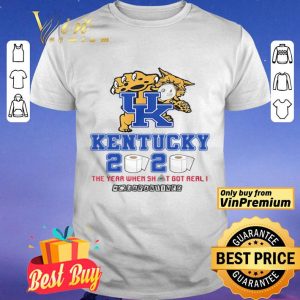 Kentucky Wildcats 2020 the year when shit got real #quarantined shirt