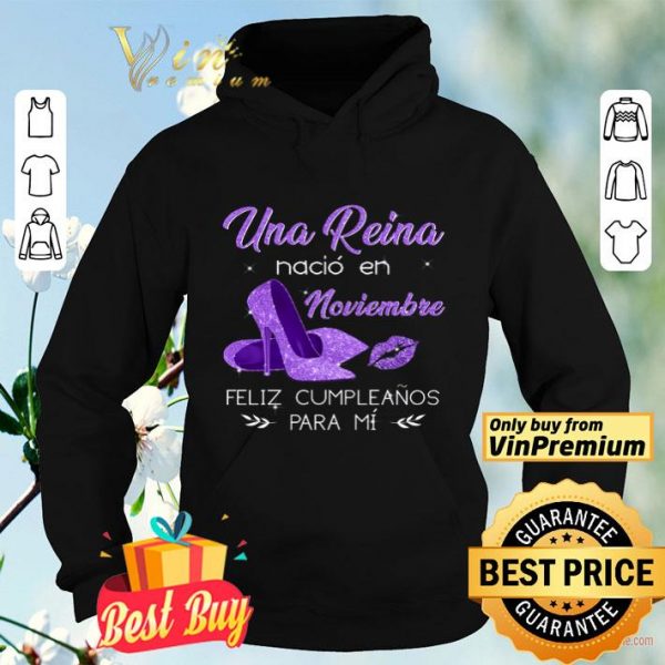 Una Reina Nacio En Noviembre Feliz Cumpleanos Para Mi shirt