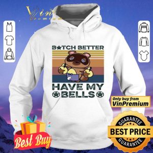 Bitch Better Have My Bells Vintage shirt