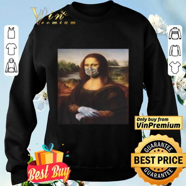 Mona Lisa Face Mask Medical Gloves Coronavirus shirt