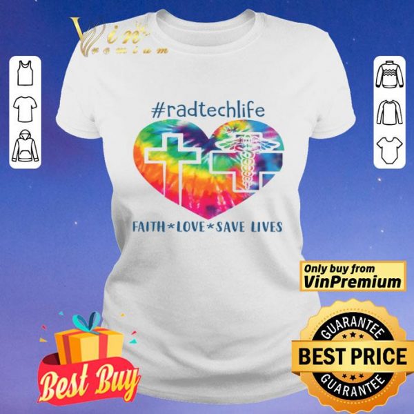 radtechlife faith love save lives shirt