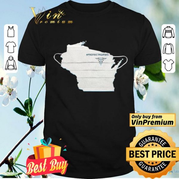 Wisconsin Face Mask Protect Nurses shirt