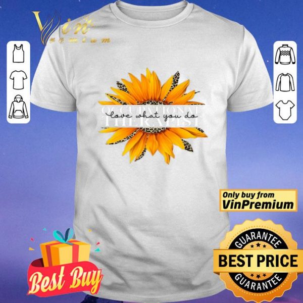 Sunflower Leopard Occupational Therapist Love What You Do shirt