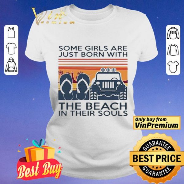 Some girls are just born with the beach in their souls Jeep and flip flop Vintage shirt