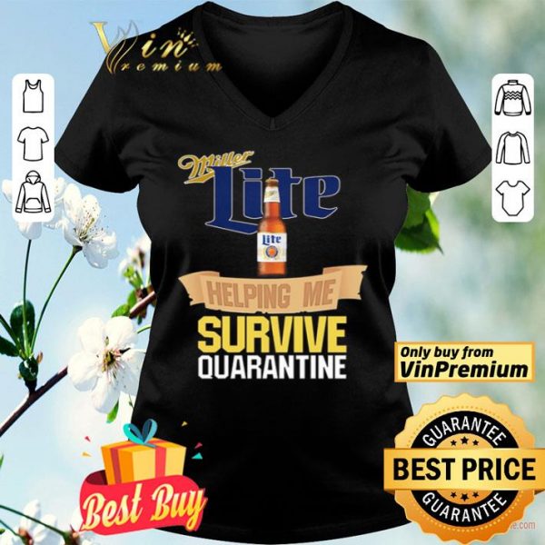 Miller Lite helping me survive quarantine Covid-19 shirt