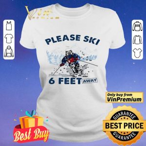 Skiers Mask Please Ski 6 Feet Away shirt